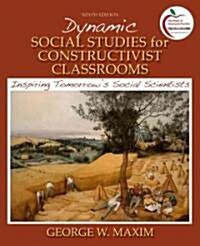 Dynamic Social Studies for Constructivist Classrooms: Inspiring Tomorrows Social Scientists (Paperback, 9th)