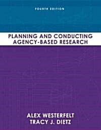 Planning and Conducting Agency-Based Research (Paperback, 4)