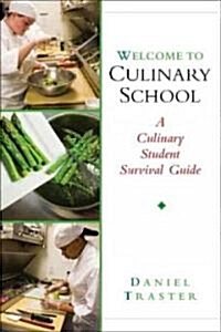 Welcome to Culinary School: A Culinary Student Survival Guide (Paperback)