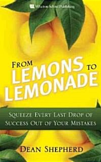 From Lemons to Lemonade: Squeeze Every Last Drop of Success Out of Your Mistakes (Hardcover)