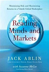 Reading Minds and Markets: Minimizing Risk and Maximizing Returns in a Volatile Global Marketplace (Hardcover)