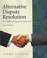 Alternative Dispute Resolution: A Conflict Diagnosis Approach (Paperback, 2)