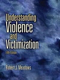 Understanding Violence and Victimization (Paperback, 5th)
