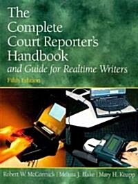 The Complete Court Reporters Handbook and Guide for Realtime Writers (Paperback, 5)