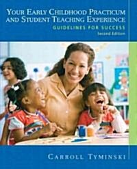Your Early Childhood Practicum and Student Teaching Experience (Paperback, 2nd)