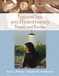 Natural Spa and Hydrotherapy: Theory and Practice (Paperback)