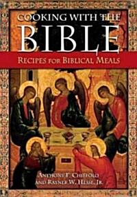 Cooking with the Bible: Recipes for Biblical Meals (Paperback)