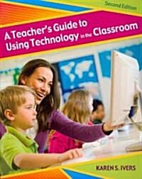 A Teachers Guide to Using Technology in the Classroom (Paperback, 2, Updated)