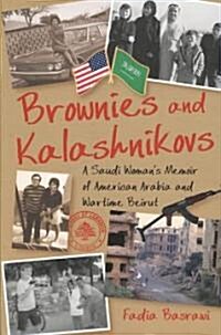 Brownies and Kalashnikovs : A Saudi Womans Memoir of American Arabia and Wartime Beirut (Paperback)