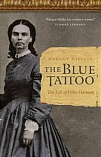 The Blue Tattoo: The Life of Olive Oatman (Hardcover)