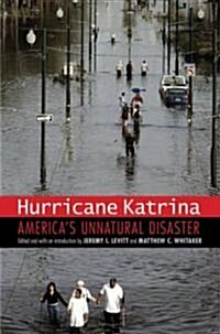 Hurricane Katrina: Americas Unnatural Disaster (Hardcover)