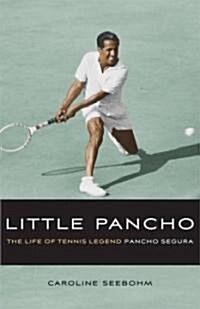 Little Pancho: The Life of Tennis Legend Pancho Segura (Hardcover)