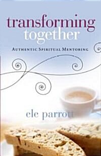 Transforming Together: Authentic Spiritual Mentoring (Paperback)