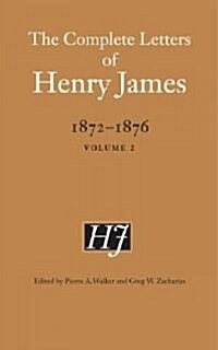 The Complete Letters of Henry James, 1872-1876, Volume 2 (Hardcover)