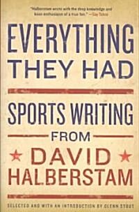 Everything They Had: Sports Writing from David Halberstam (Paperback)