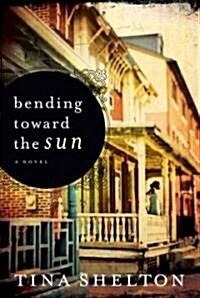 Bending Toward the Sun (Paperback)