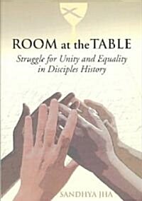 Room at the Table: Struggle for Unity and Equality in Disciples History (Paperback)