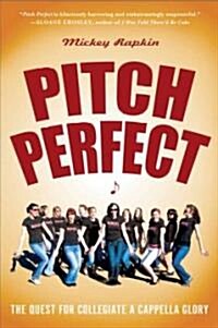 Pitch Perfect: The Quest for Collegiate A Cappella Glory (Paperback)