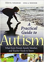 A Practical Guide to Autism: What Every Parent, Family Member, and Teacher Needs to Know (Paperback)