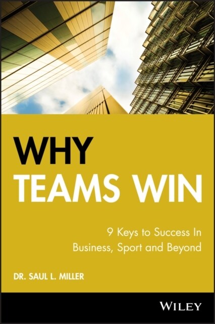 Why Teams Win: 9 Keys to Success in Business, Sport and Beyond (Hardcover)