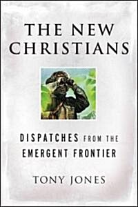 The New Christians: Dispatches from the Emergent Frontier (Paperback)