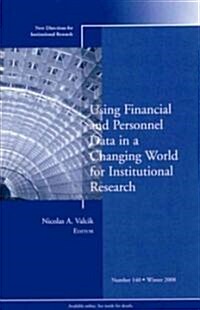 Using Financial and Personnel Data in a Changing World for Institutional Research : New Directions for Institutional Research, Number 140 (Paperback)