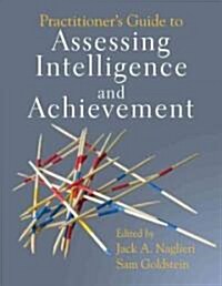 Practitioners Guide to Assessing Intelligence and Achievement (Hardcover)