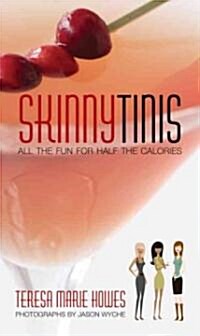 SkinnyTinis : All the Fun for Half the Calories (Hardcover)