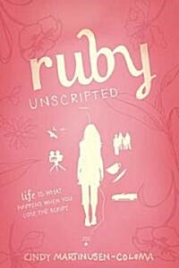Ruby Unscripted: Life Is What Happens When You Lose the Script (Paperback)
