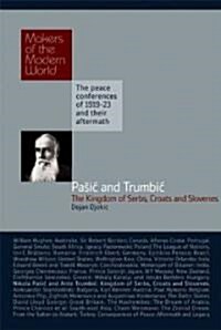Pasic & Trumbic: The Kingdom of Serbs, Croats and Slovenes (Hardcover)
