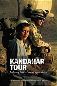 Kandahar Tour: The Turning Point in Canadas Afghan Mission (Hardcover)