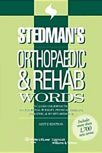 Stedmans Orthopaedic & Rehab Words: Includes Chiropractic, Occupational Therapy, Physical Therapy, Podiatric, & Sports Medicine (Paperback, 6)