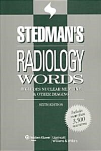 Stedmans Radiology Words: Includes Nuclear Medicine and Other Imaging (Paperback, 6)