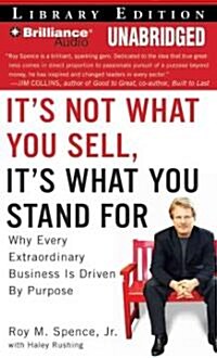 Its Not What You Sell, Its What You Stand for: Why Every Extraordinary Business Is Driven by Purpose (MP3 CD, Library)