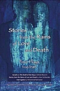 Stories from the Rains of Love and Death: Four Plays from Iran (Paperback)