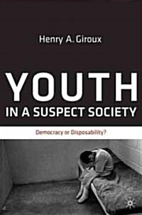 Youth in a Suspect Society : Democracy or Disposability? (Hardcover)