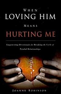 When Loving Him Means Hurting Me (Paperback)