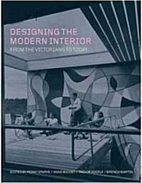 Designing the Modern Interior : From the Victorians to Today (Paperback)