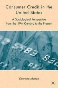 Consumer credit in the United States : a sociological perspective from the 19th century to the present 1st ed