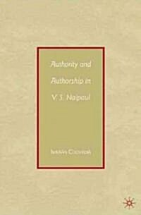 Authority and Authorship in V.S. Naipaul (Hardcover)