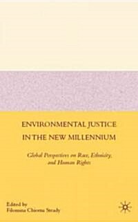 Environmental Justice in the New Millennium : Global Perspectives on Race, Ethnicity, and Human Rights (Hardcover)