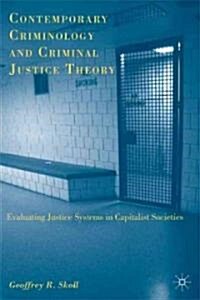 Contemporary Criminology and Criminal Justice Theory : Evaluating Justice Systems in Capitalist Societies (Hardcover)