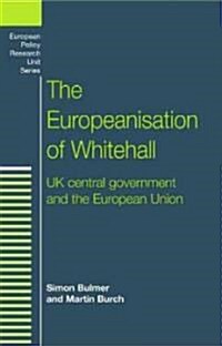 The Europeanisation of Whitehall : UK Central Government and the European Union (Paperback)