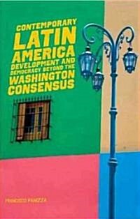 Contemporary Latin America : Development and Democracy Beyond the Washington Consensus (Hardcover)