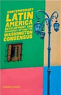 Contemporary Latin America : Development and Democracy Beyond the Washington Consensus (Paperback)