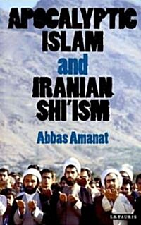 Apocalyptic Islam and Iranian Shiism (Paperback, 1st)