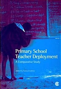 Primary School Teacher Deployment: A Comparative Study (Paperback)