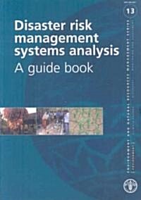 Disaster Risk Management Systems Analysis: A Guide Book (Paperback)