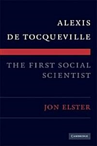 Alexis de Tocqueville, the First Social Scientist (Paperback)