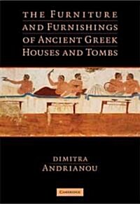 The Furniture and Furnishings of Ancient Greek Houses and Tombs (Hardcover)